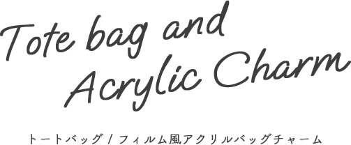 tote bag and Acrylic Charm
